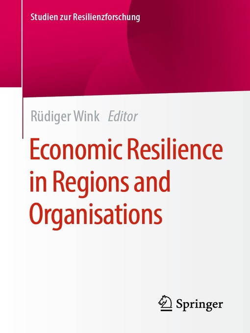 Title details for Economic Resilience in Regions and Organisations by Rüdiger Wink - Available